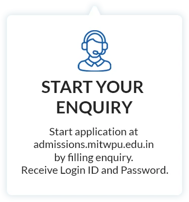 Start your enquiry: Start application at admissions.mitwpu.edu.in by filling enquiry. Receive Login ID and Password.